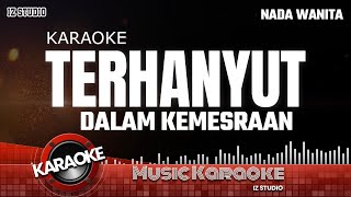 KARAOKE TERHANYUT DALAM KEMESRAAN  KOPLO NADA WANITA [upl. by Leksehc]