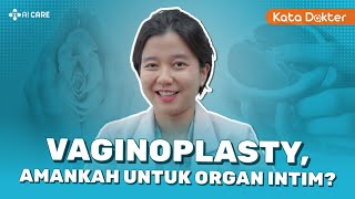 KATA DOKTER  Vaginoplasty Amankah untuk Organ Intim [upl. by Sabah]