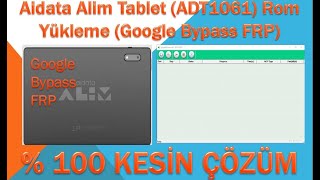 Aidata Alim Tablet ADT1061 Rom Yükleme Google Bypass FRP [upl. by Swane]