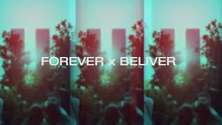 Forever x Beliver [upl. by Kciredes]