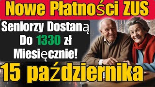 Seniorzy Dostaną Do 1330 zł Miesięcznie Nowe Płatności ZUS od 15 października [upl. by Conrado513]