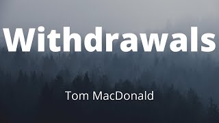 Tom MacDonald  Withdrawals Music Lyrics [upl. by Alessig712]