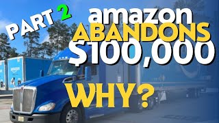 PART 2 quotITS NOT CLOSEDquot  Amazon abandons over 100000 worth of freight Semi Truck Box Truck [upl. by Werda]