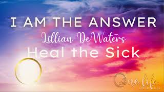 quotI Am The Answerquot by Lillian DeWaters Chapter 35  Heal the Sick [upl. by Eniroc]