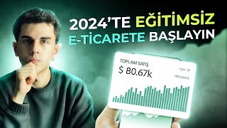 2024de Eğitim Almadan ETicarete Başlama Rehberi [upl. by Norrehc89]