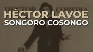 Héctor Lavoe  Songoro Cosongo Audio Oficial [upl. by Newlin]