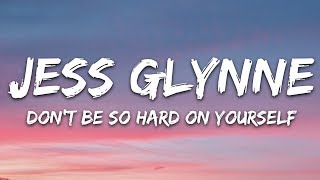 Jess Glynne  Dont Be So Hard On Yourself Lyrics [upl. by Dry]