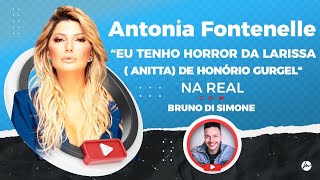 Antonia Fontenelle â€œSempre detestei Anittaâ€  NaREAL [upl. by Trotta]