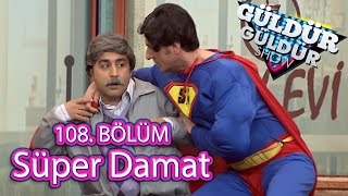 Güldür Güldür Show 108 Bölüm Süper Kahraman Damat Skeci [upl. by Rona]