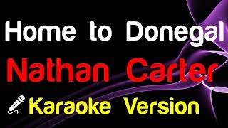 🎤 Nathan Carter  Home to Donegal Karaoke Version  King Of Karaoke [upl. by Aikcir]