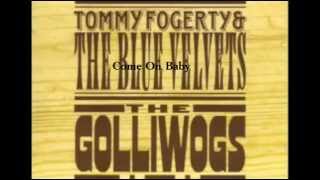 Come On Baby  Tommy Fogerty and The Blue Velvets [upl. by Nosyrb406]