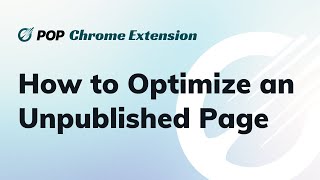 How to Optimize an Unpublished Page With POP Chrome Extension [upl. by Beulah]