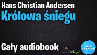 Królowa śniegu  Cały audiobook  Hans Christian Andersen  Audiobook za darmo [upl. by Colburn]