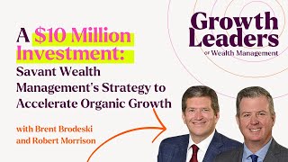 A 10 Million Investment Savant Wealth Management’s Strategy to Accelerate Organic Growth [upl. by Norita]