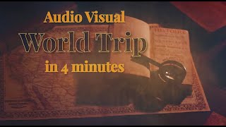 Audio Visual World Trip in 4 minutes Adventure Music [upl. by Hofstetter]