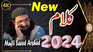 Mufti Saeed Arshad Al Hussaini New kalam 2024 By Asif Studio Hd [upl. by Katzir]