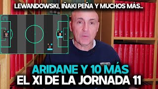 ARIDANE Y 10 MÁS  EL MEJOR ONCE DE LA JORNADA 11 DE LA LIGA Y SUS PUNTUACIONES FANTASY [upl. by Gnouhc]