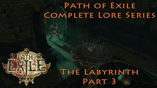 PoE Complete Lore Series The Labyrinth Part 3  The Warrior and his Guide [upl. by Amiarom]