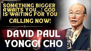 DAVID PAUL YONGGI CHO  God Has Not Forgotten You Discover Your True Calling [upl. by Nnalyrehc]