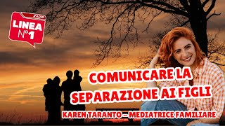 Indicazioni per comunicare la separazione ai figli  KAREN TARANTO [upl. by Anaujd]