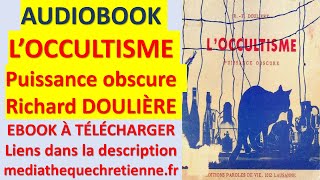 67 L’OCCULTISME Puissance obscure Richard DOULIÈRE [upl. by Herr]