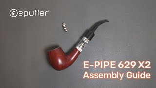 ePuffer EPIPE 629 X2 Assembly Instruction Guide  2024 [upl. by Vaclav]