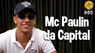 MC PAULIN DA CAPITAL  Podpah 85 [upl. by Nnylaehs387]