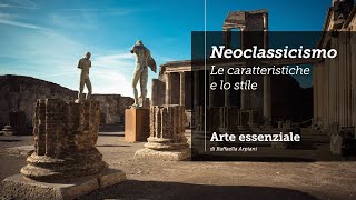 Il Neoclassicismo le caratteristiche e lo stile [upl. by Flita]