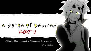 A Surge of Desires  Part 8  Villain Kaminari x Female Listener  MINI SERIES  FANFICTION [upl. by Idnym]