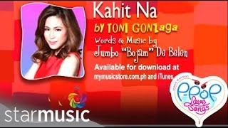 Kahit Na  Toni Gonzaga  Lyrics [upl. by Kellen]