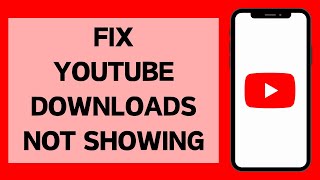 How To Fix YouTube Downloads Not Showing 2024  Fix YouTube Offline Videos Problem Solved [upl. by Lola]