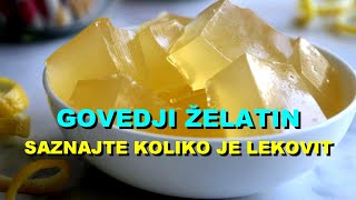 GOVEDJI ŽELATIN  SAZNAJTE KOLIKO Je LEKOVIT [upl. by Reddin]