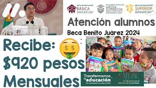 🔴💥 Urgente¡¡ Alumnos 🚨 Becas Benito Juárez 2024  Recibe 920 MENSUALES Becas Bienestar NIVEL BÁSICA [upl. by Anihcak]