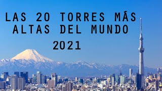 Las 20 Torres más Altas del Mundo 2021 [upl. by Adnohsirk]