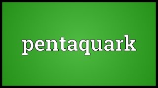 Pentaquark Meaning [upl. by Nnaxor286]