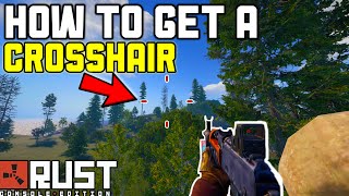 How To Get A CROSSHAIR In Rust Console Edition [upl. by Anirol413]