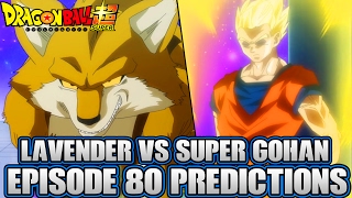 Dragon Ball Super Episode 80 Predictions Awaken Your Sleeping Power Gohan Vs Lavender [upl. by Enellij]