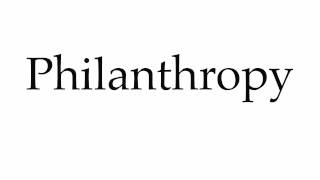 How to Pronounce Philanthropy [upl. by Eimiaj]