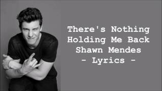 Shawn Mendes  Theres Nothing Holding Me Back LYRICS [upl. by Ankeny746]