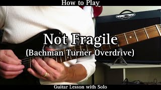 How to Play NOT FRAGILE  BTO Bachman Turner Overdrive Guitar Lesson  rhythm and solo [upl. by Katz]