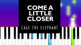 Cage The Elephant  Come A Little Closer Piano Tutorial [upl. by Arica]