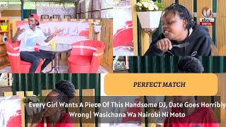 Every Girl Wants A Piece Of This Handsome DJ Date Goes Horribly Wrong Wasichana Wa Nairobi Ni Moto [upl. by Deana]