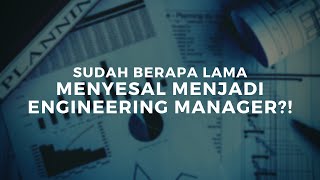 Sudah Berapa Lama Menyesal Menjadi Engineering Manager [upl. by Sikorski]