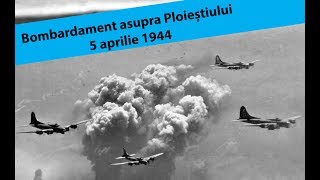 Bombardamentul din 5 aprilie 1944 asupra Ploieștiului  Republica Ploiești [upl. by Avera272]