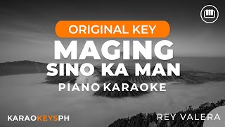 Maging Sino Ka Man  Rey Valera Piano Karaoke [upl. by Halivah]