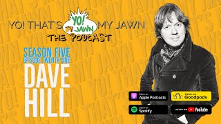 Yo That’s My Jawn The Podcast  Ep 521  Dave Hill [upl. by Dotty]