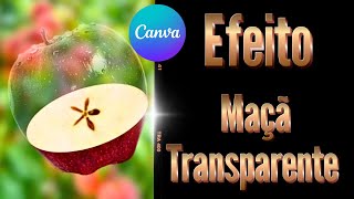 ✅Crie uma Maçã Transparente no Canva Tutorial Completo de Efeito Visual no canva pelo celular [upl. by Ula714]