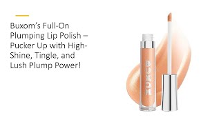 Buxom’s FullOn Plumping Lip Polish – Pucker Up with HighShine Tingle and Lush Plump Power [upl. by Rubio]