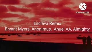 Bryant Myers Anuel AA Anonimus Almighty  Esclava Remix LetraLyrics [upl. by Akierdna110]