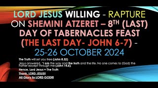 Lord Jesus willing  John 67  Rapture 2526 Oct 2024 Shemini Atzeret [upl. by Ahsienom]